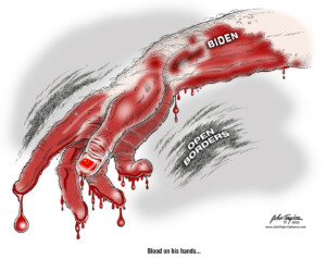 Biden with Blood on his Hands cartoon - Open Borders