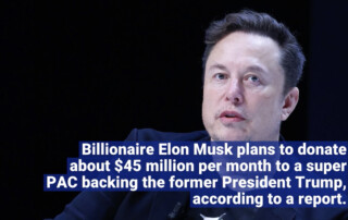 Elon Musk to contribute $45 Million per month to Trump