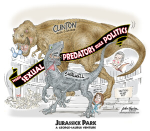 Jurassick Park - Sexual Predators in Politics - Bill Clinton, Eric Swalwell, Tony Gonzales, Gavin Newsom - Editorial Cartoon by John Taylor