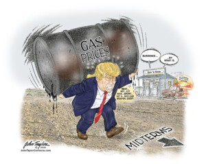 President Trump - Gas Price Burden Ahead of Midterm Elections - Editorial Cartoon by John Taylor